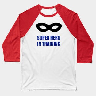 Super Hero in training Baseball T-Shirt